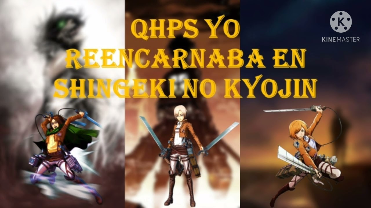 QHPS | Yo Reencarnaba En Shingeki No Kyojin | Prólogo: Un Cambio Titánico
