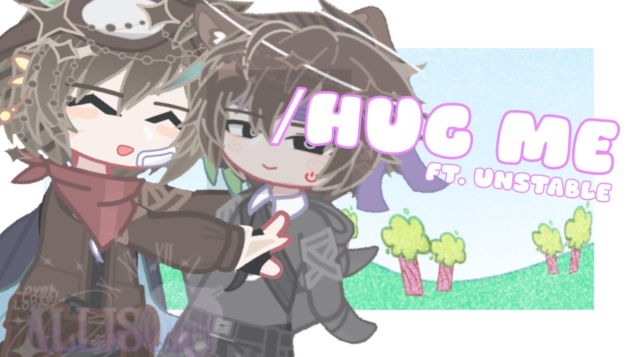 ﹒◍﹒/Hug me meme﹒ ┆ ⟢ ﹒Unstable x LWP﹒🫧