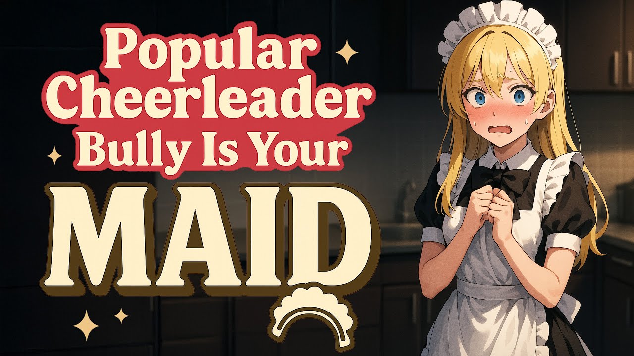 Popular Cheerleader Bully Is Your Maid [F4M] [ASMR]