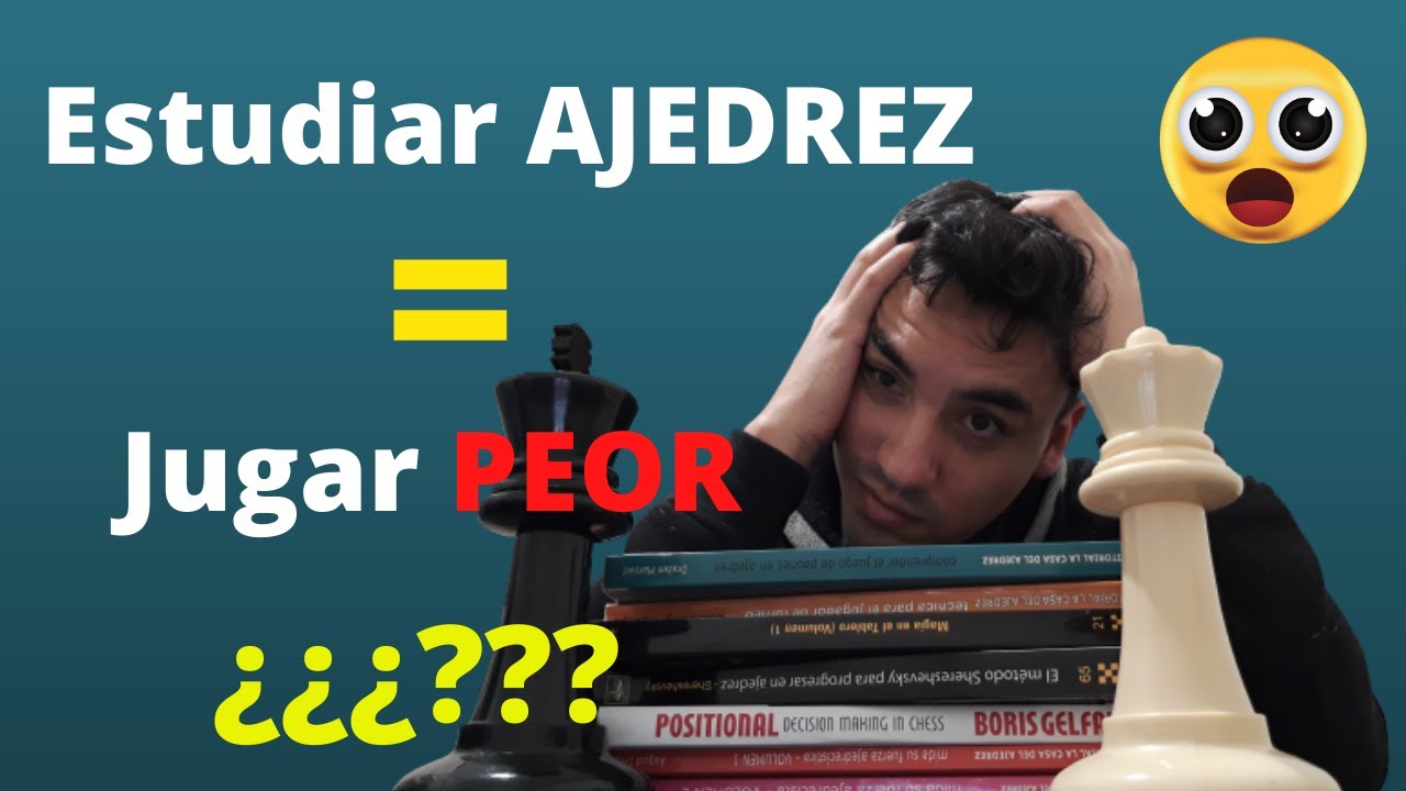 Por qué al estudiar ajedrez a veces jugamos peor