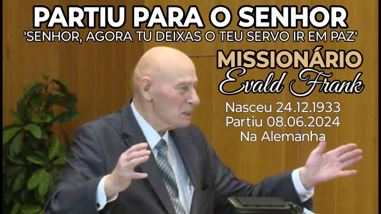 Ewald Frank, Missionário Partiu Para o Senhor - 08.06.2024