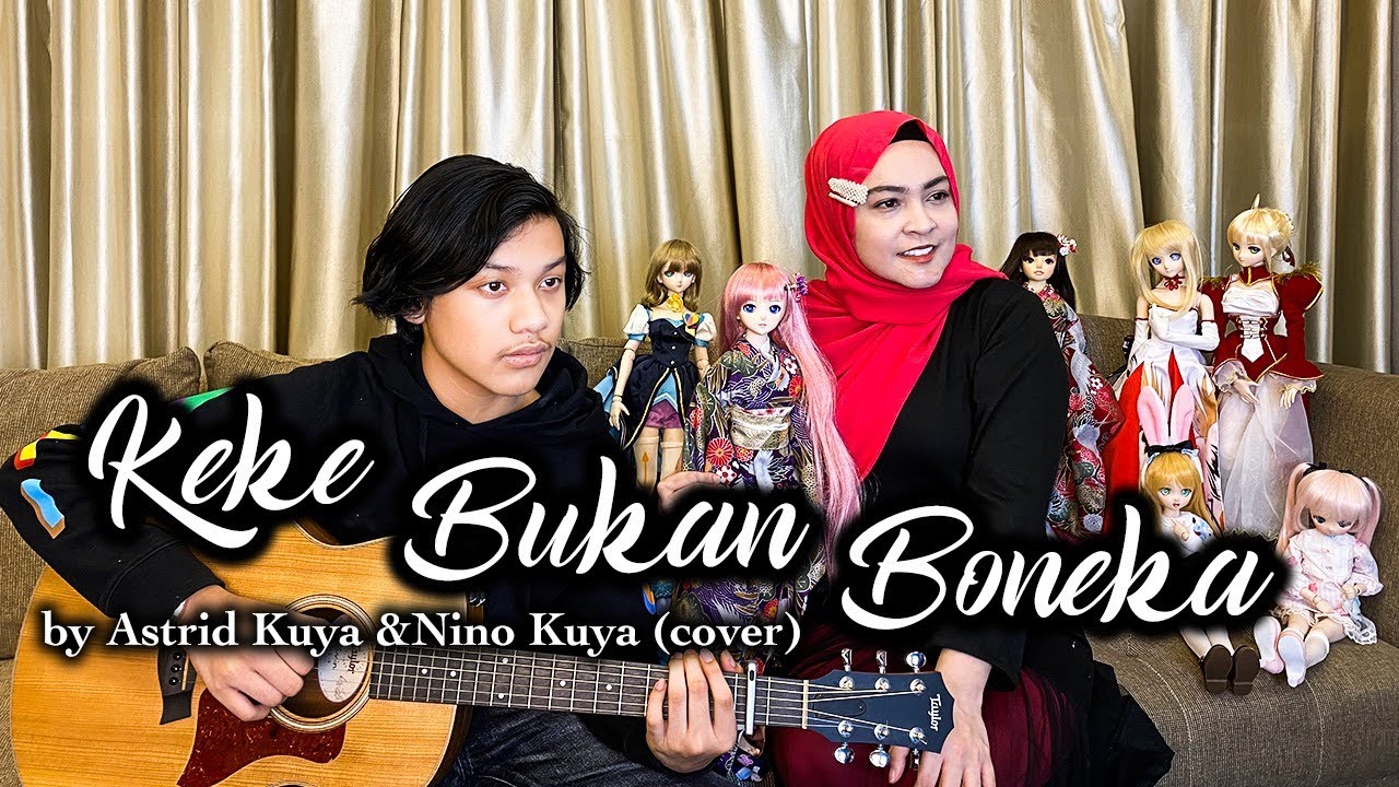 KEKE BUKAN BONEKA | COVER BY ASTRID KUYA & NINO KUYA
