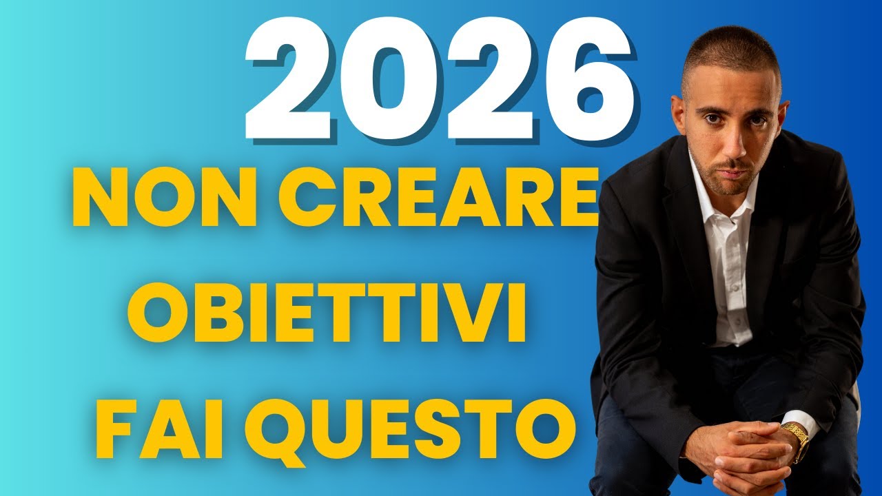 Non creare OBIETTIVI NEL 2026, PIUTTOSTO FAI QUESTO