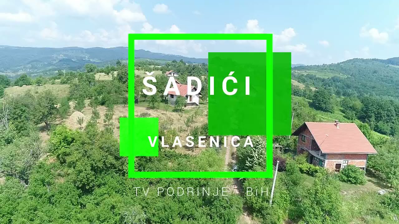 Moje rodno selo Šadići - Vlasenica (reportaža)