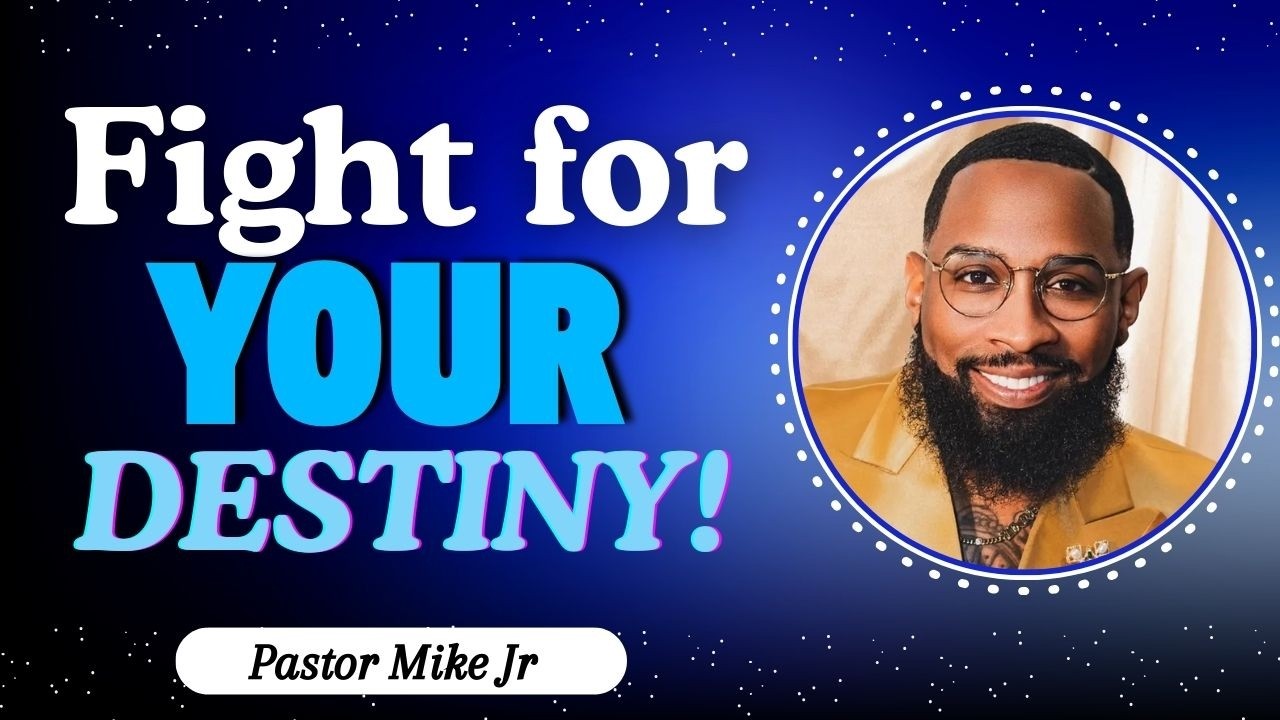 Are You Willing to Fight for Your Destiny? | Pastor Mike Jr