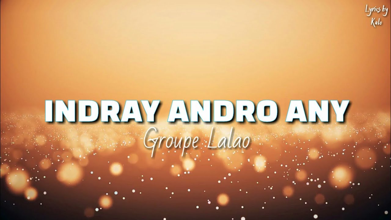 INDRAY ANDRO ANY - Groupe Lalao (Lyrics)
