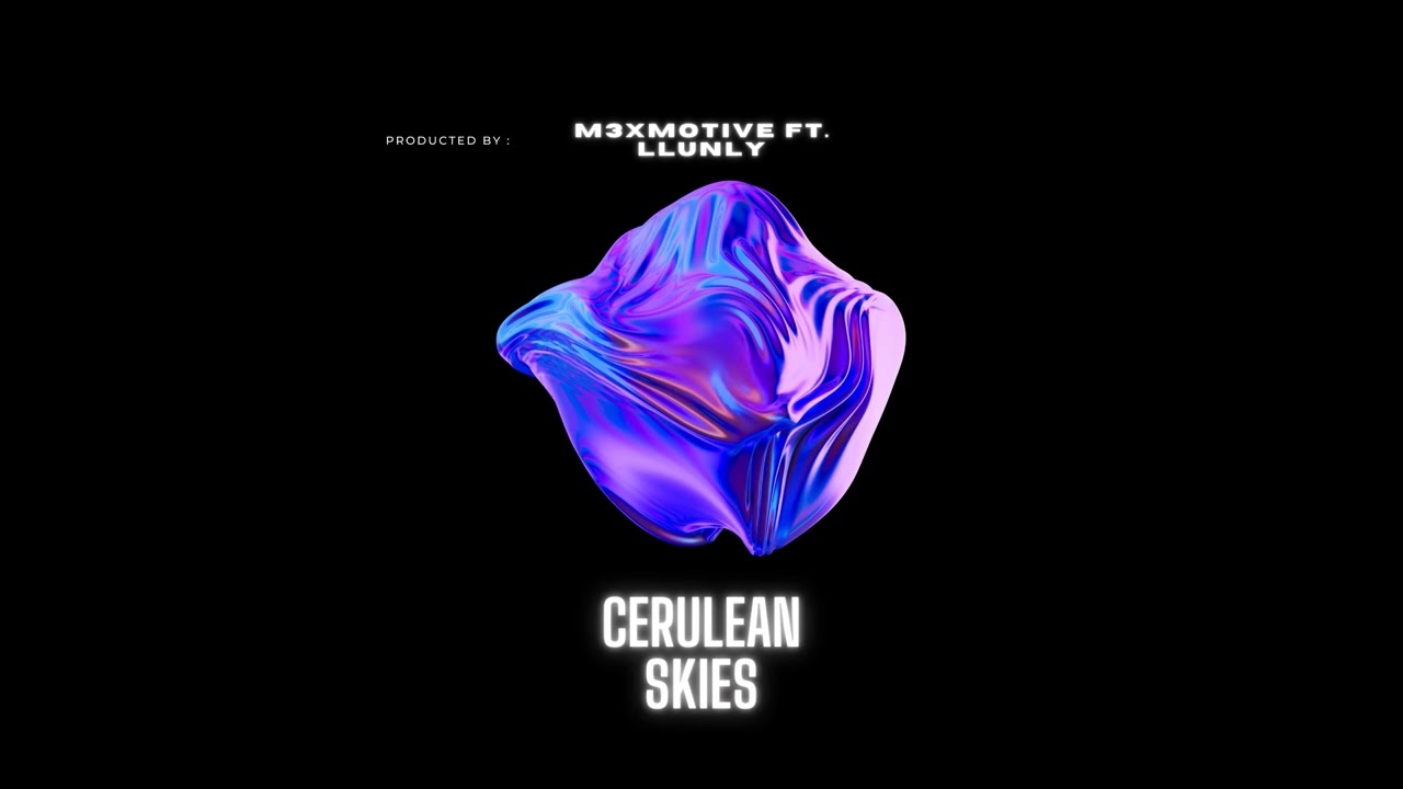 M3XMOTIVE ft LLUNLY - Cerulean Skies