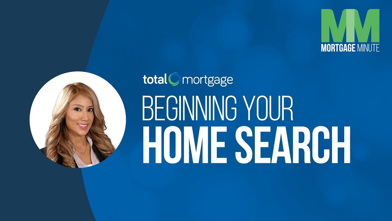 Beginning Your Home Search | Total Mortgage Minute