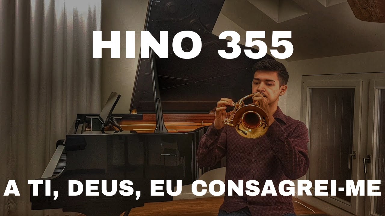 HINO 355 | A TI, DEUS, EU CONSAGREI-ME | TROMPETE E PIANO |
