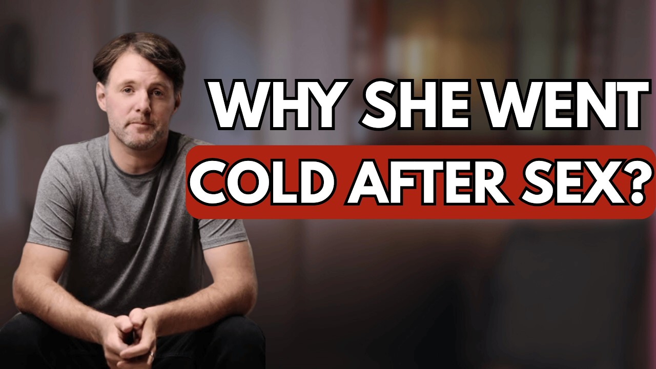 Why Does She Go Cold After Sex?