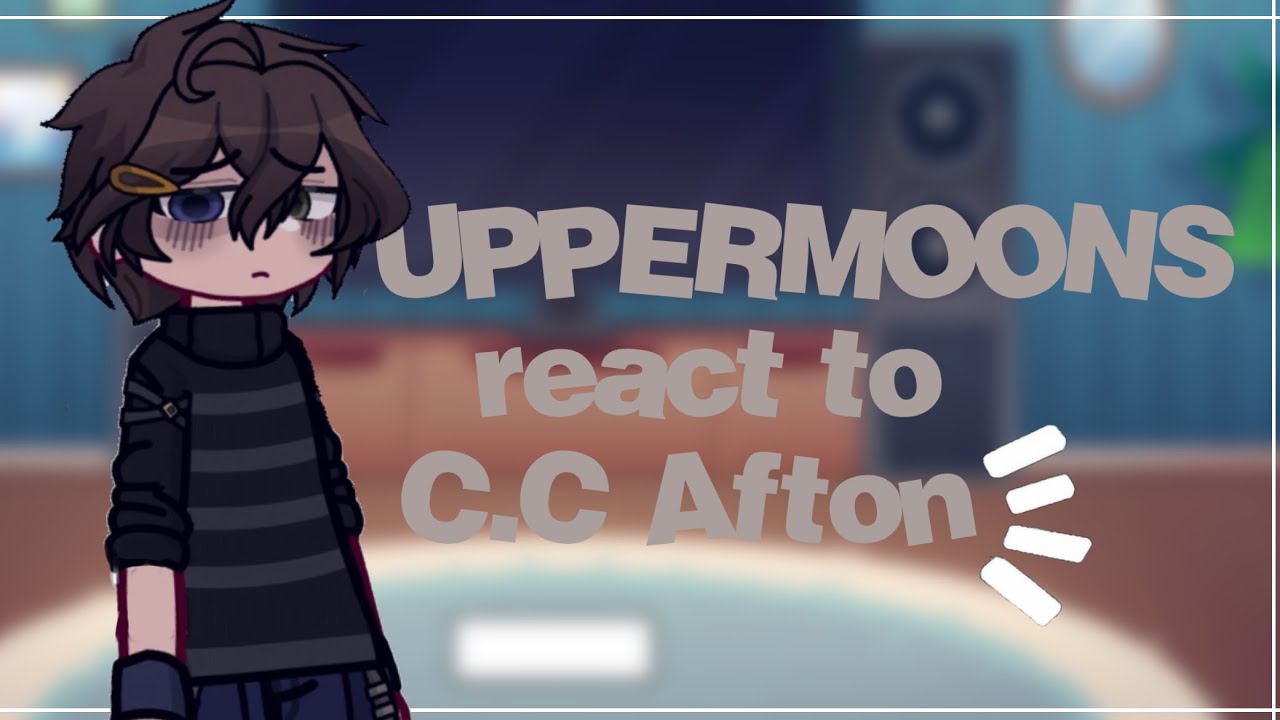 Uppermoons (+Muzan) react to C.C Afton ( Fnaf ) ! (please put to 2x or 1,75x) read desc