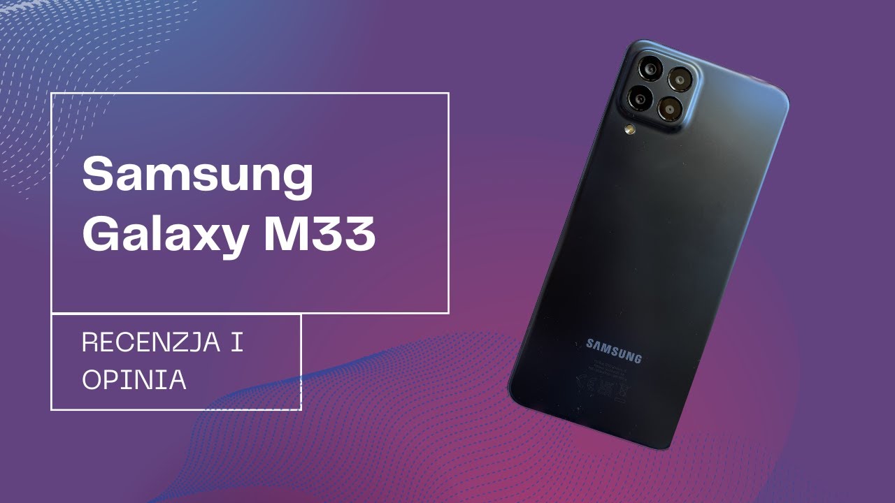Samsung Galaxy M33 - recenzja