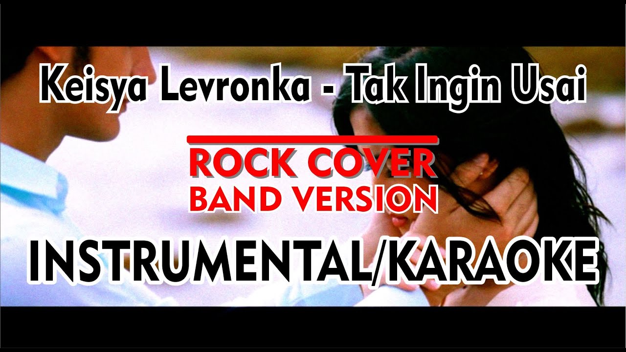 Keisya Levronka - Tak Ingin Usai ROCK COVER (Band Ver.) KARAOKE/INSTRUMENTAL
