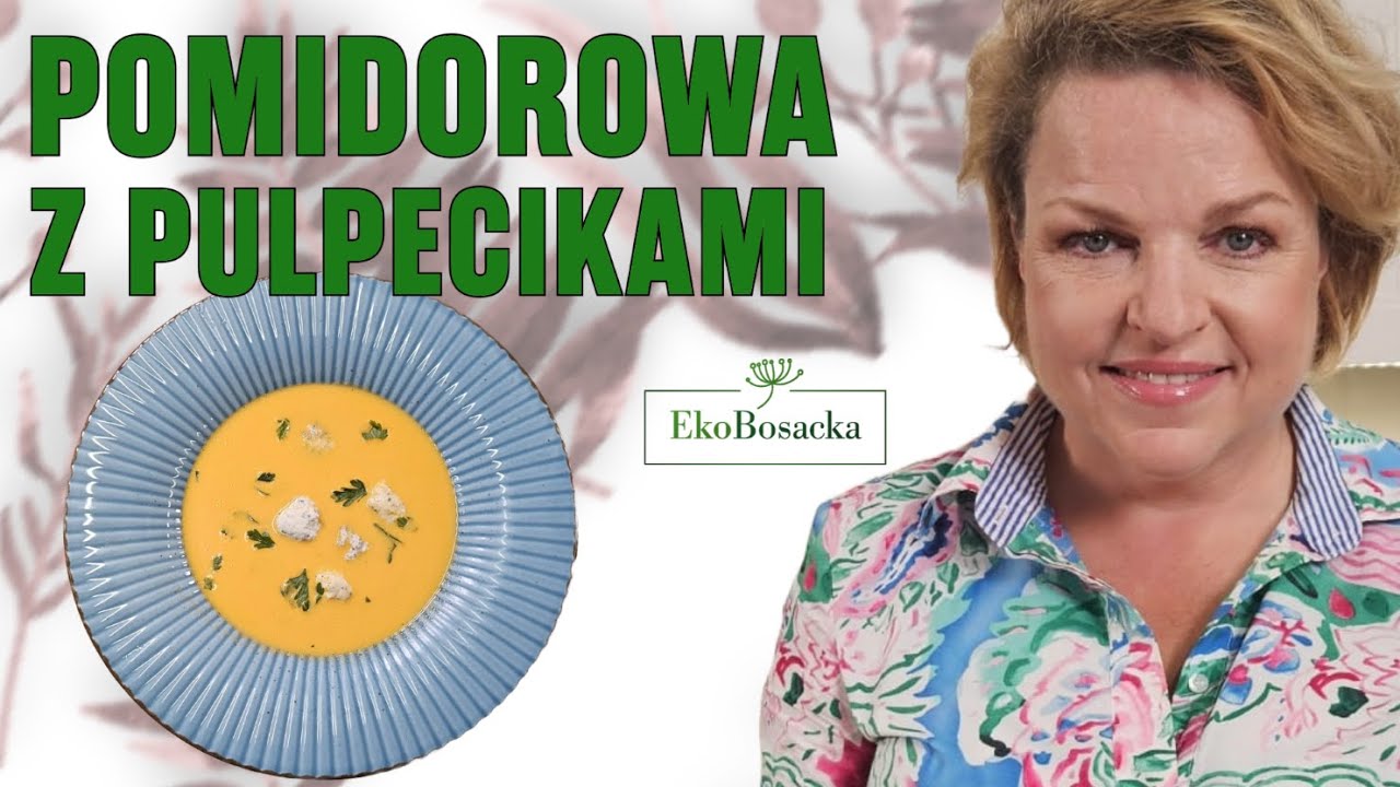 Pomidorowa z pulpecikami | EkoBosacka odc .269