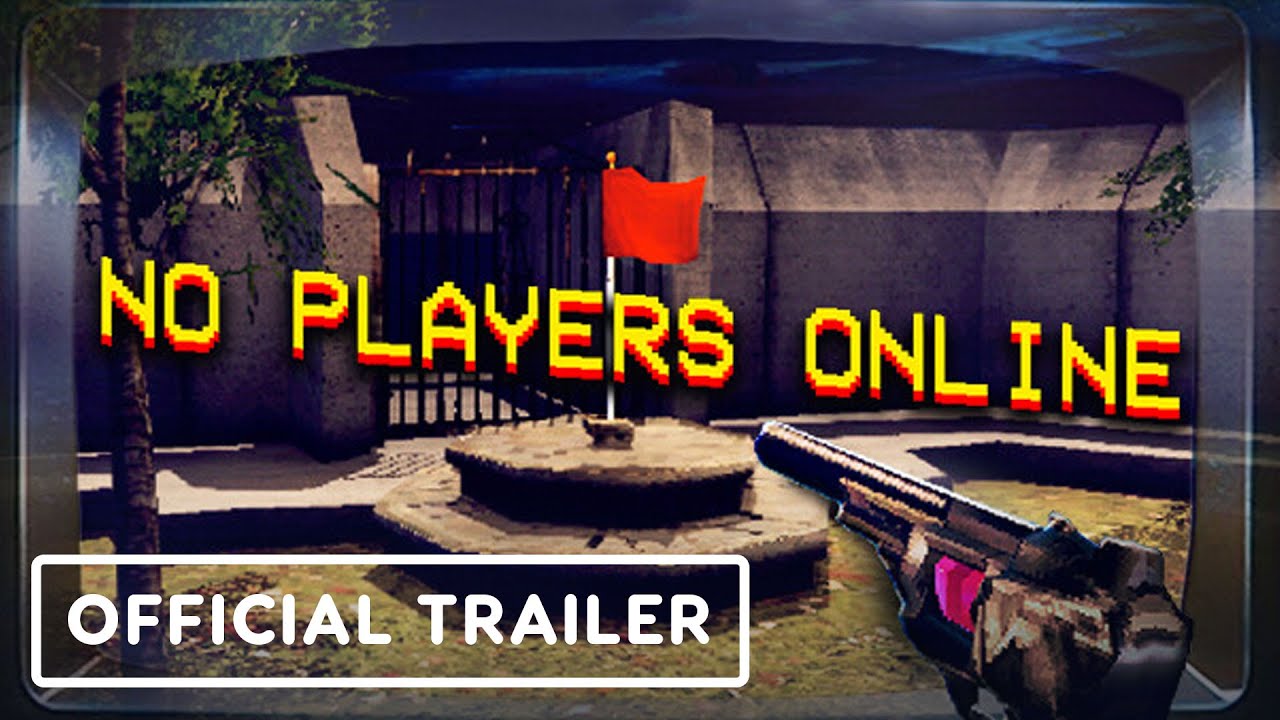 No Players Online - Official Launch Trailer
