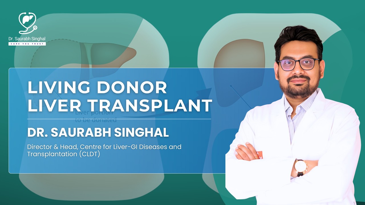 Living Donor Liver Transplant: Procedure, Risks, Recovery & Donor Safety | Dr. Saurabh Singhal