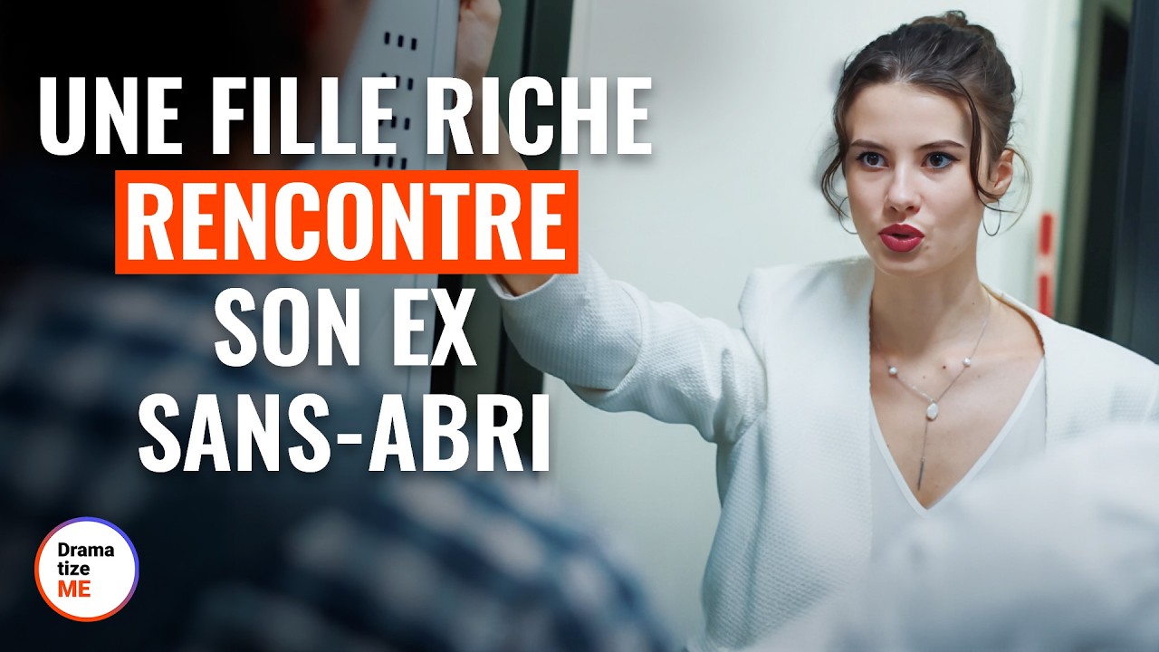 UNE FILLE RICHE RENCONTRE SON EX SANS-ABRI | @DramatizeMeFrance