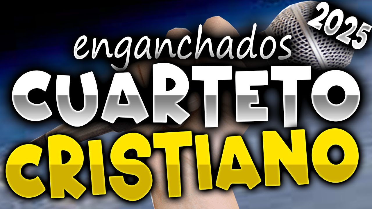 CUARTETO CRISTIANO ENGANCHADOS MIX 2025