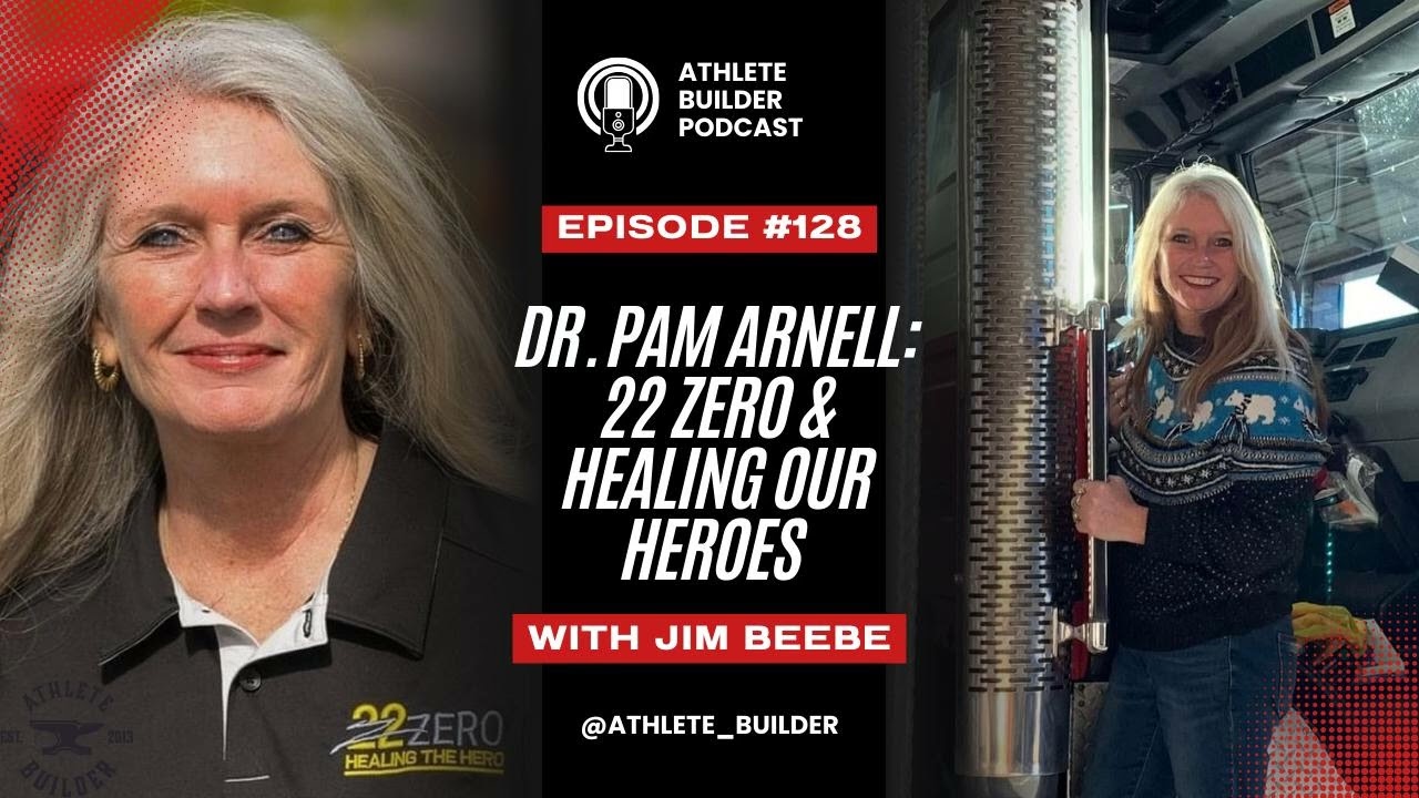 Athlete Builder Ep. 128: Dr. Pam Arnell. 22 Zero & Healing America's Heroes