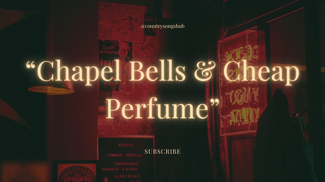 Chapel Bells & Cheap Perfume – Classic Nashville Country Story Song