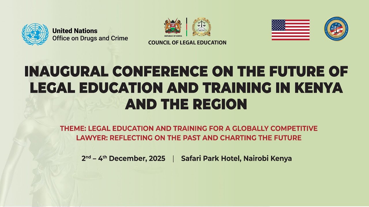 INAUGURAL CONFERENCE ON THE FUTURE OF LEGAL EDUCATION AND TRAINING IN KENYA AND THE REGION