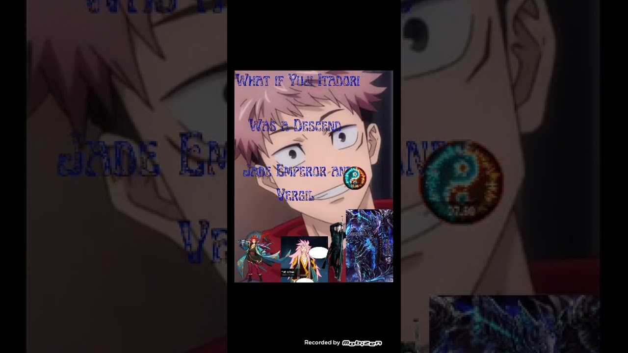 What if Yuji Itadori was Descend of Jade Emperor and Vergil pt 2