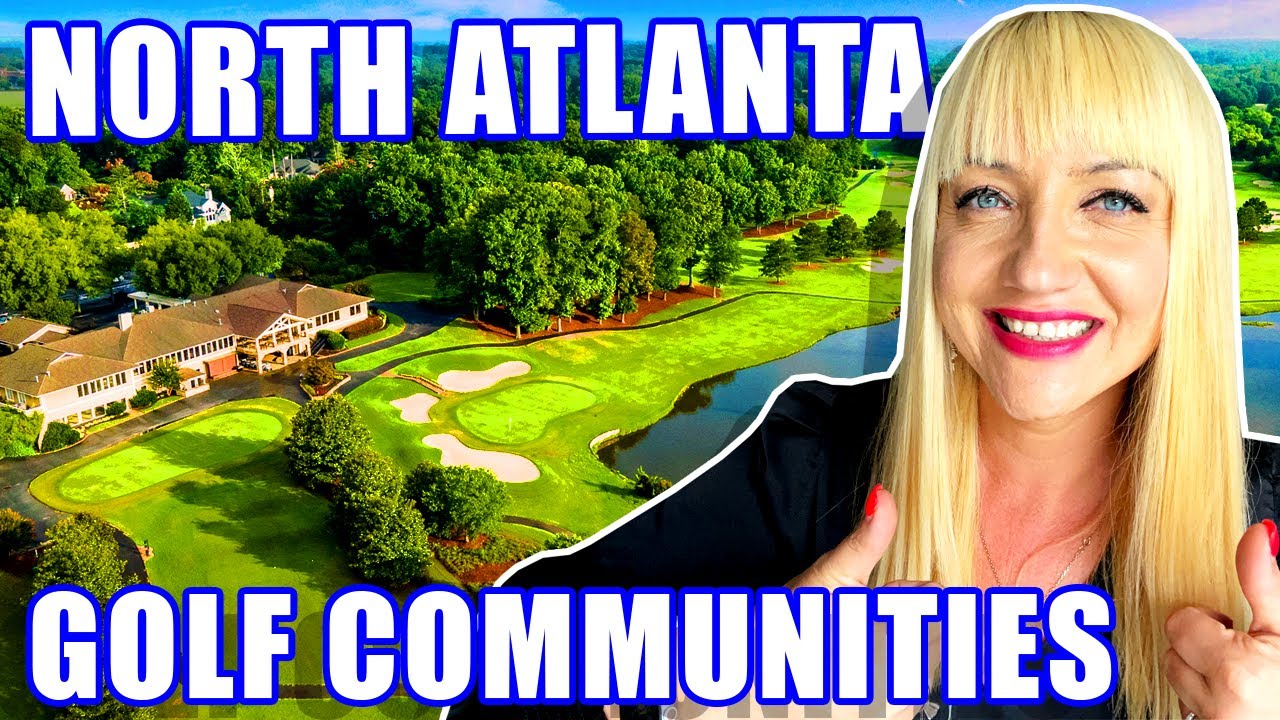 ULTIMATE Guide To Golf Club Communities In North Atlanta: TOP 5 BEST! | Georgia Golf Communities