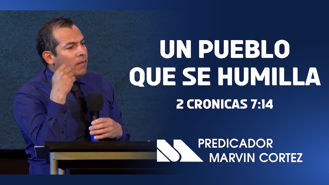 2 Cronicas 7:14 | Un Pueblo Que Se Humilla | Predicador Marvin Cortez
