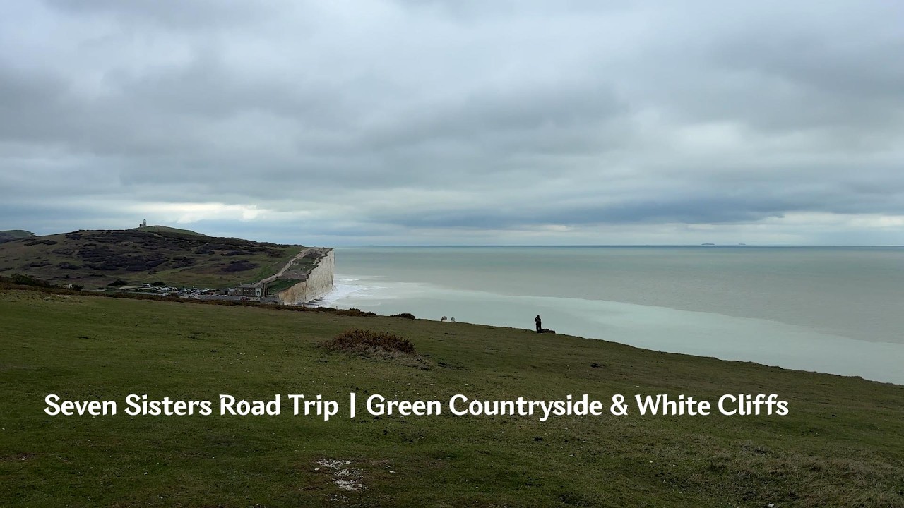 Seven Sisters Road Trip | Green Countryside & White Cliffs