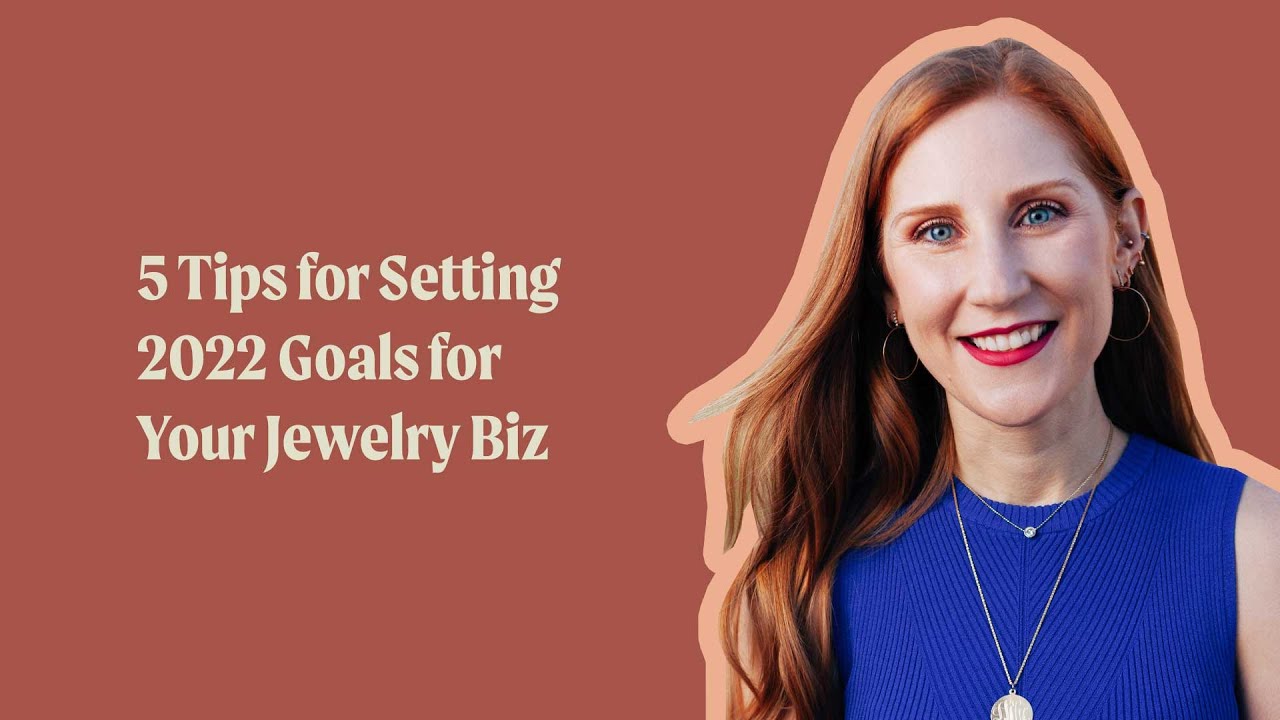 Setting 2022 Goals for Your Jewelry Business