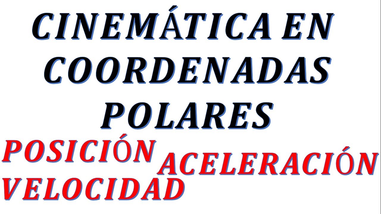 CINEMATICA EN COORDENDAS POLARES //POSICION//VELOCIDAD//ACELERACION