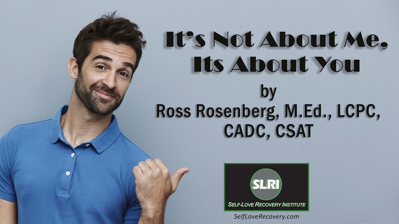 It's Not About Me, It's About You!  A Self-Love Recovery Institute Retreat Exercise. Expert