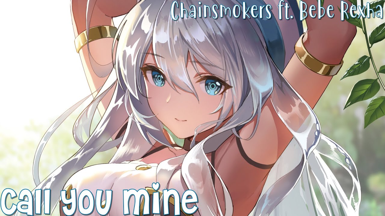 Nightcore - Call You Mine (Chainsmokers ft. Bebe Rexha) (Lyrics)