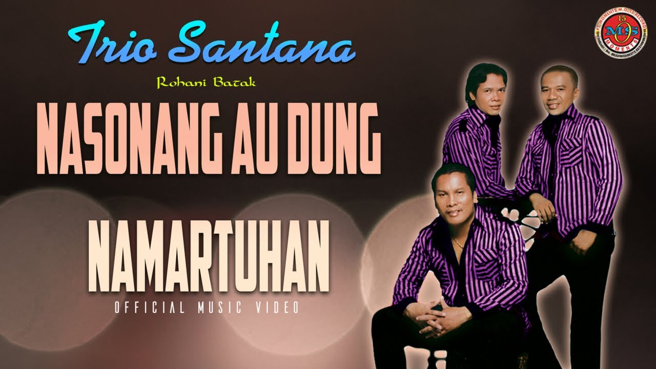 Trio Santana - Nasonang Au Dung NamarTuhan