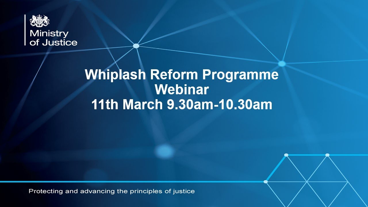 MoJ Whiplash Reform Programme​ Webinar