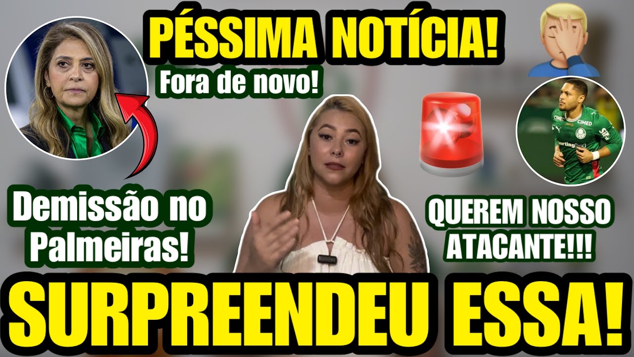 🚨 ESSA FOI INESPERADA! DEMISSÃO NO PALMEIRAS! PESSIMA NOTÍCIA! FORA DE NOVO! QUEREM NOSSO ATACANTE!