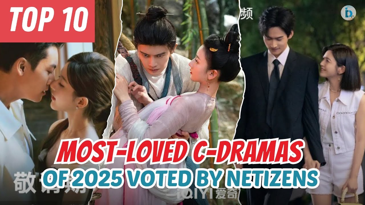Top 10 Most-Loved Chinese Dramas of 2025 Voted by Netizens | No.1 Will Surprise You | Du Idols