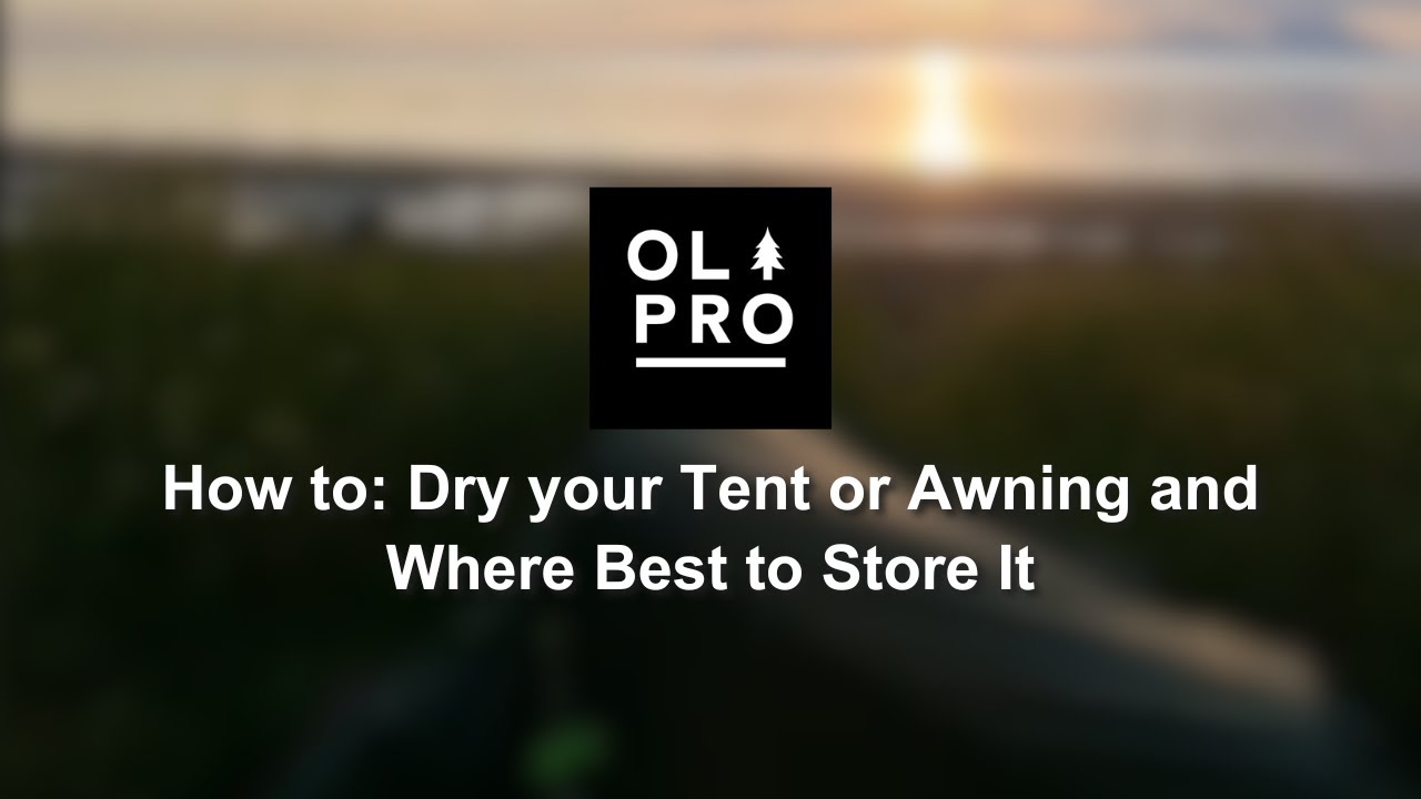 OLPRO | How to: Dry your Tent or Awning and Where Best to Store It