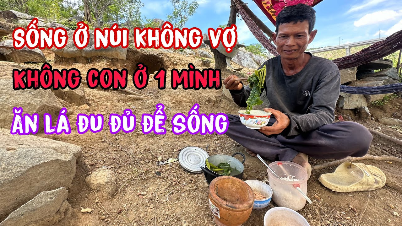 1 thân 1 mình không vợ con..sống núi rừng ăn lá đu đủ sống qua ngày….gặp người lạ run sợ và cái kết!
