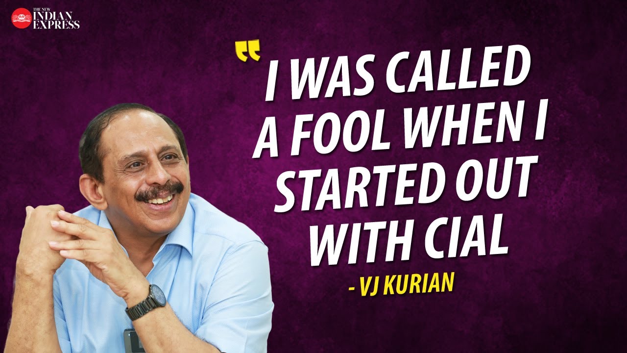 'Some people called it a dumb project' - VJ Kurian | Interview | CIAL | TNIE Kerala