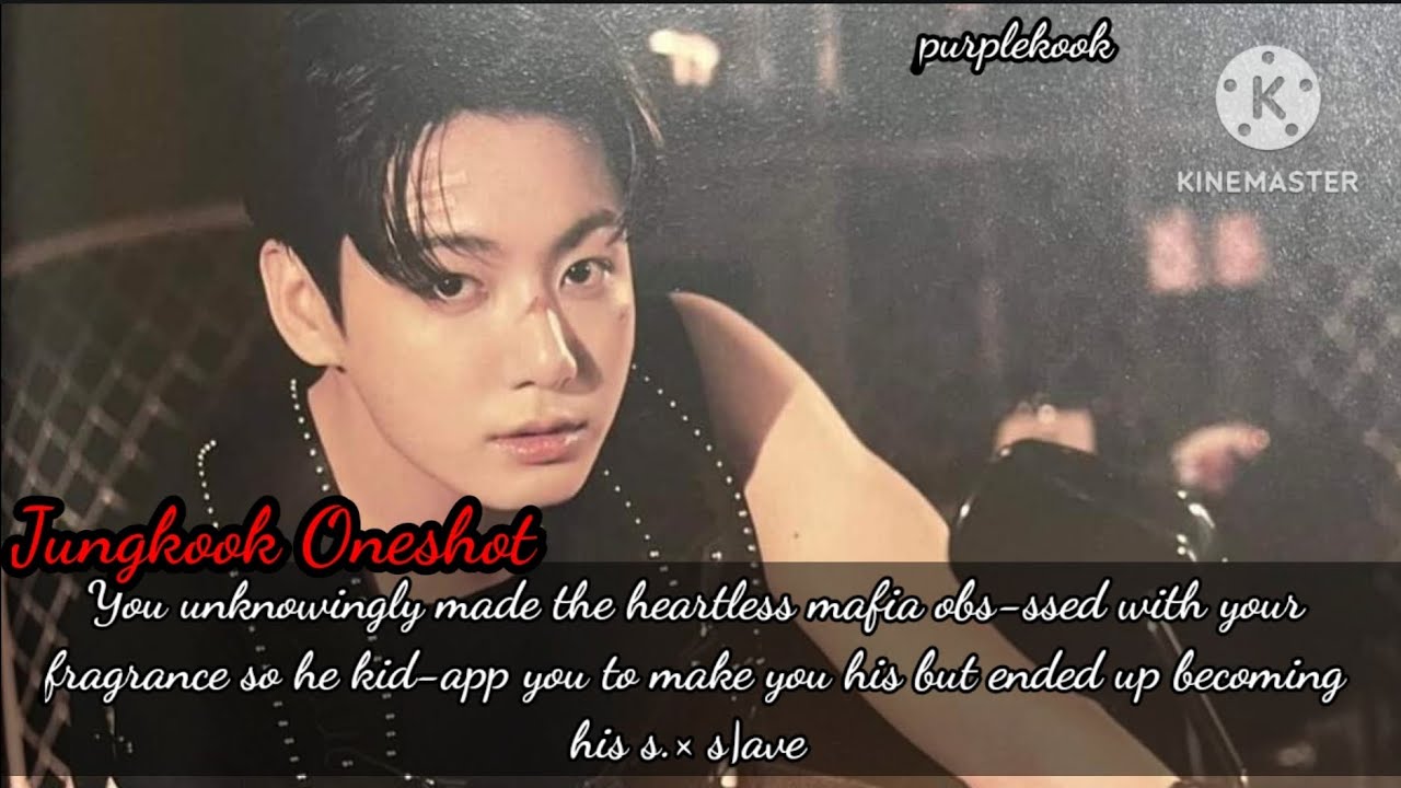 You unknowingly made the heartless mafia obs-ssed with your fragrance so he made.../Jungkook Oneshot