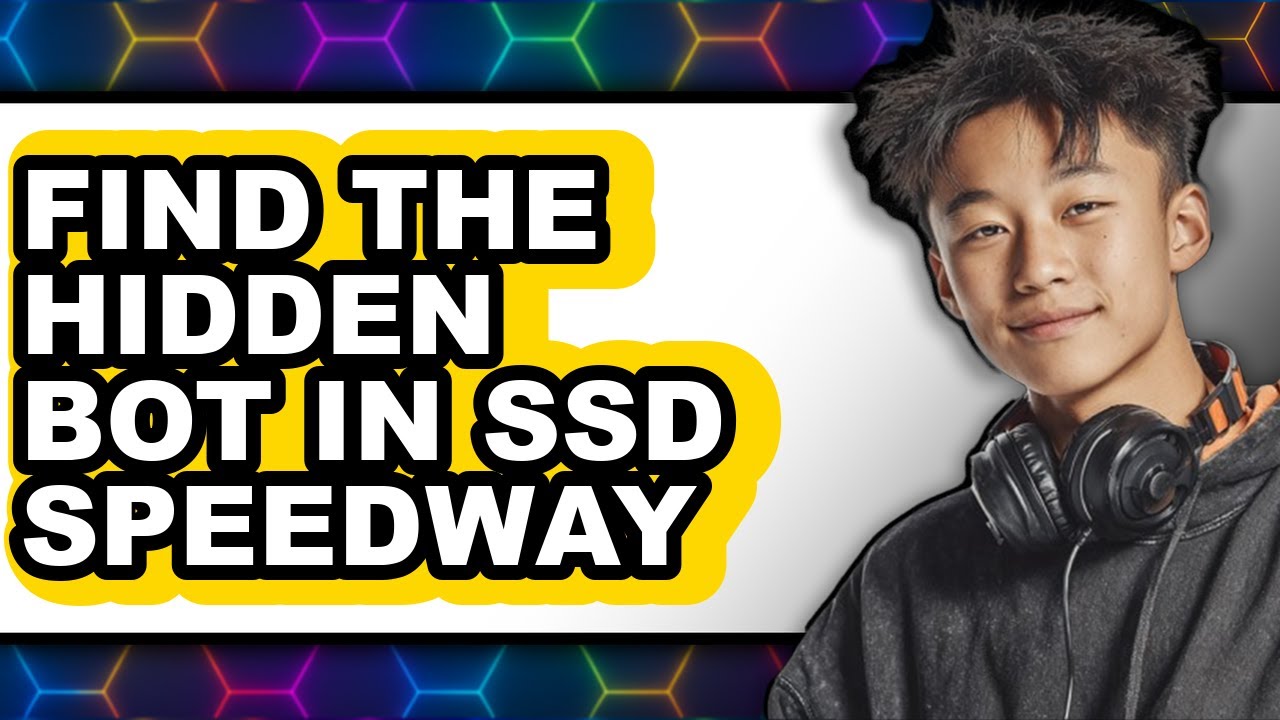 How to Find the Hidden Bot in Ssd Speedway - Full Guide