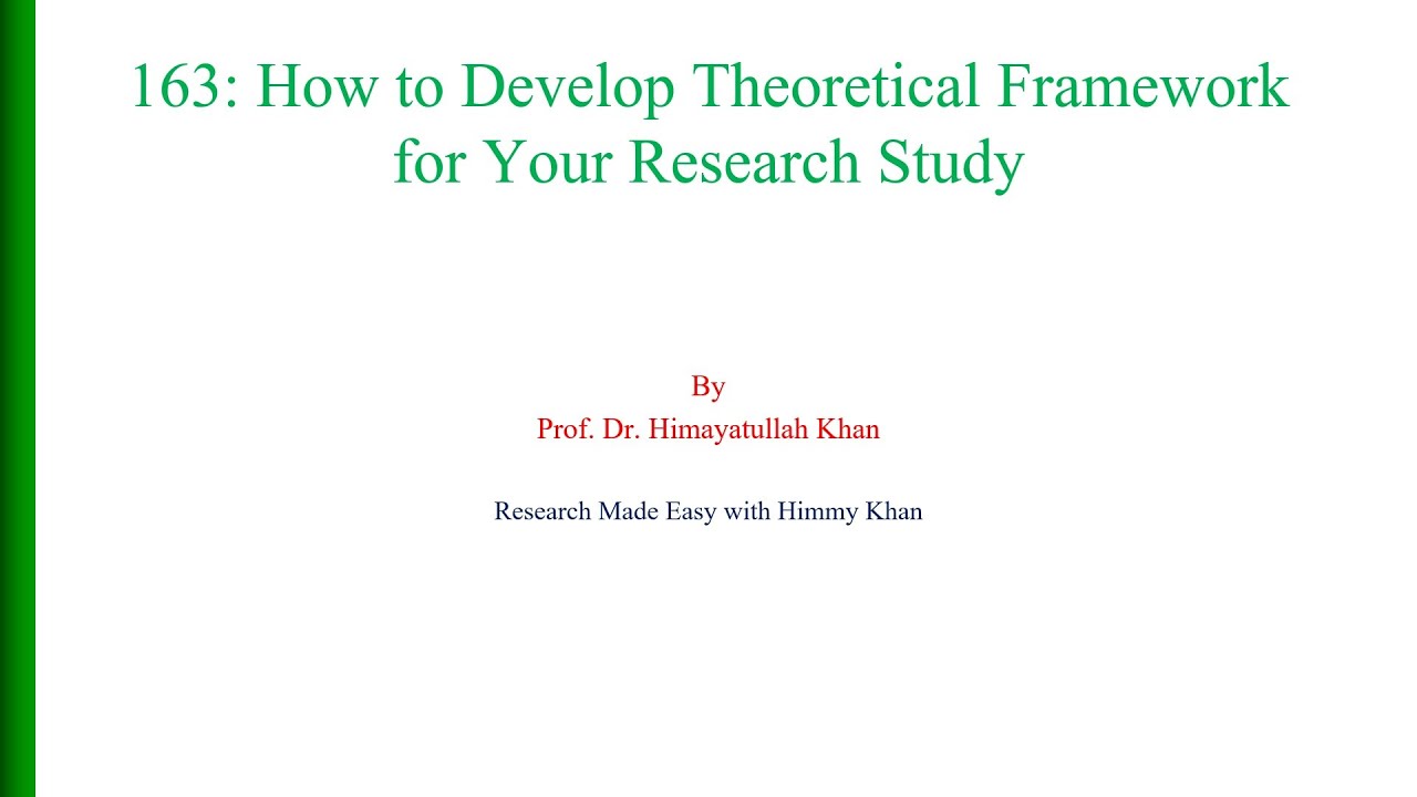 163 How to Develop a Theoretical Framework for your Research Study