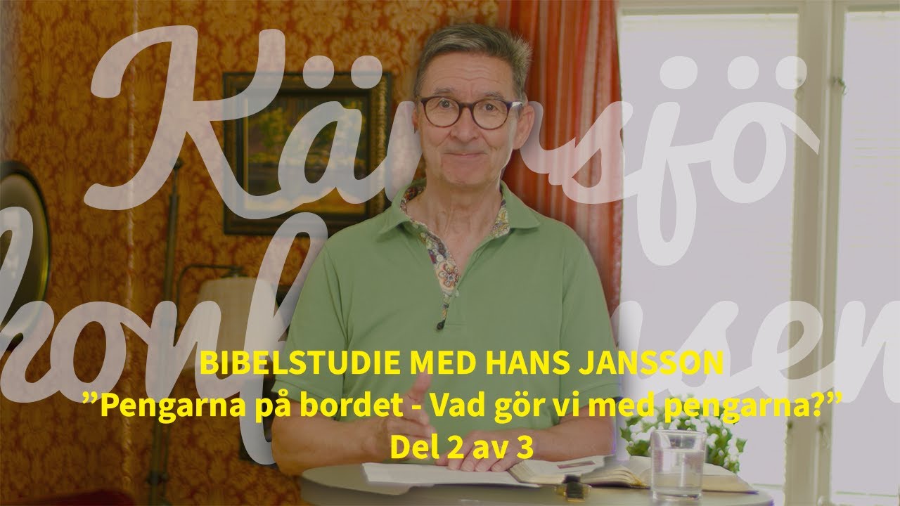 Bibelstudie med Hans Jansson - ”Pengarna på bordet - Vad gör vi med pengarna?” DEL 2 av 3
