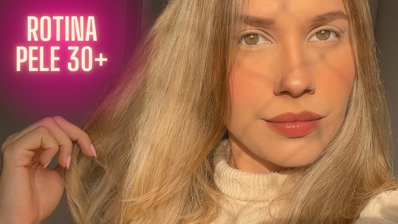 MINHA ROTINA DE SKINCARE 30+ - Antissinais e Antirrugas 