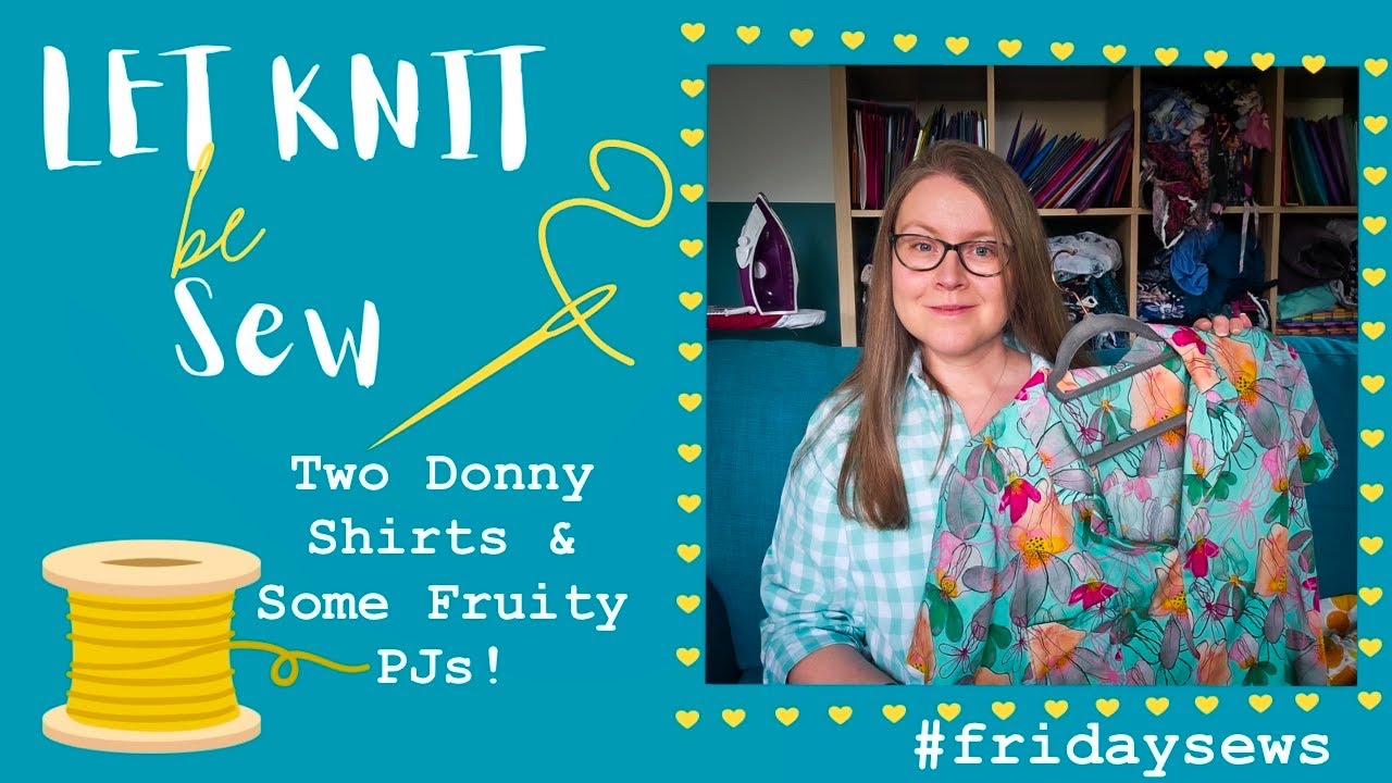 #fridaysews  Two Donny Shirts and Some Fruity PJs!