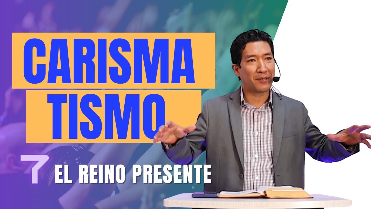 TEOLOGÍA DEL REINO PRESENTE | CARISMATISMO 07 | PASTOR JONATÁN
