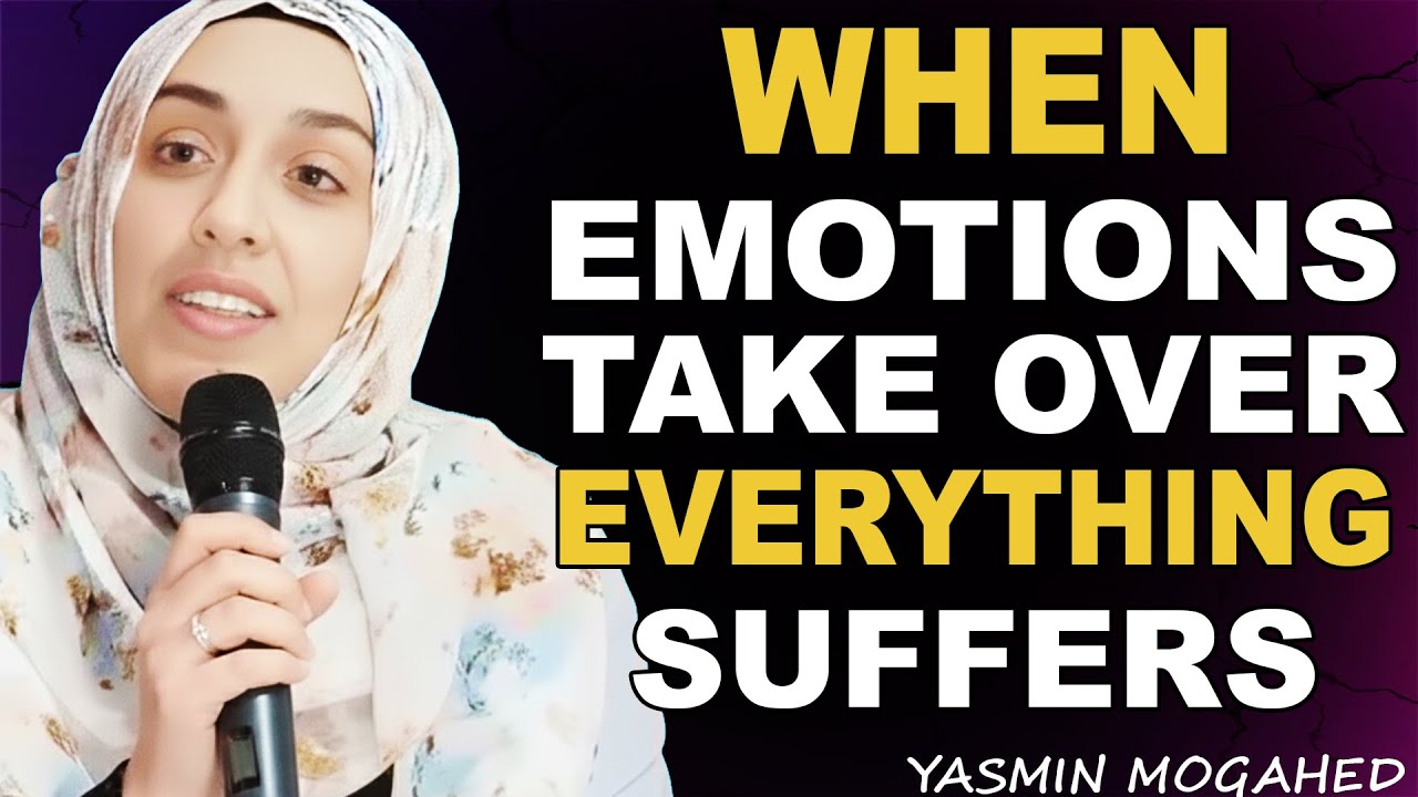 When Emotions Take Over: How Islam Teaches Self-Control | Yasmin Mogahed