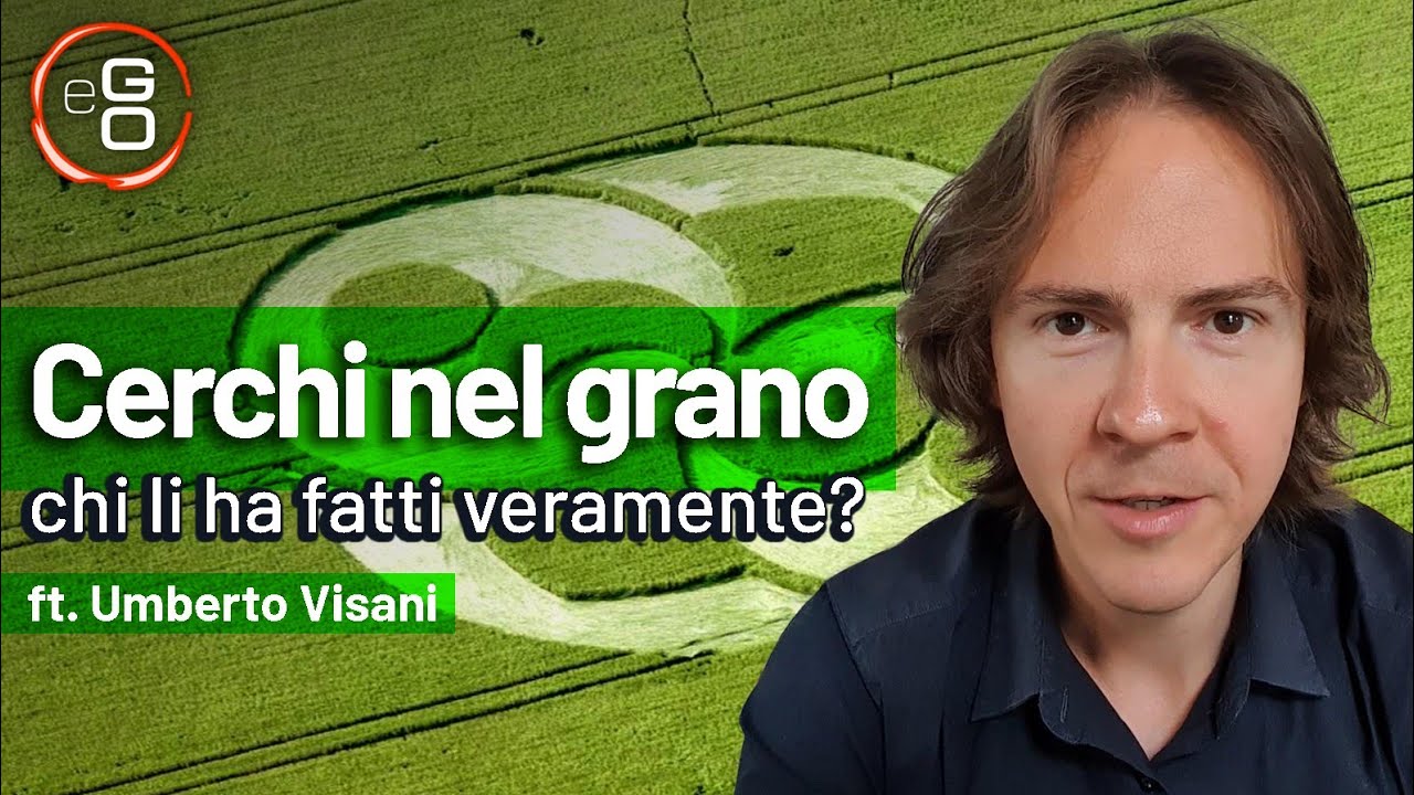 IL SEGRETO DEI CERCHI NEL GRANO | CHI LI CREA? ** Misteri del Mondo ** eGO ft. Umberto Visani