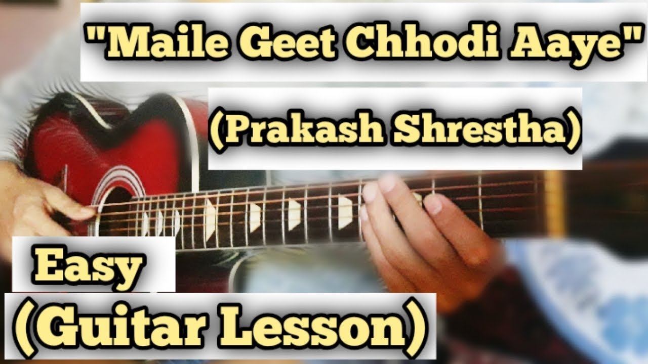 Maile Geet Chhodi Aaye | Guitar Lesson | Prakash Shrestha | Voice of Nepal | Aarif Version |
